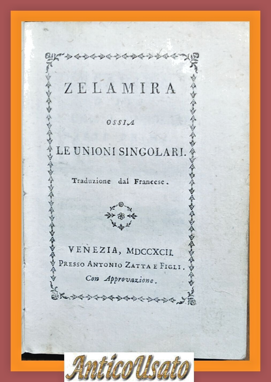 ZELAMIRA ossia Le unioni singolari 1792 Antonio Zatta biblioteca piacevole …