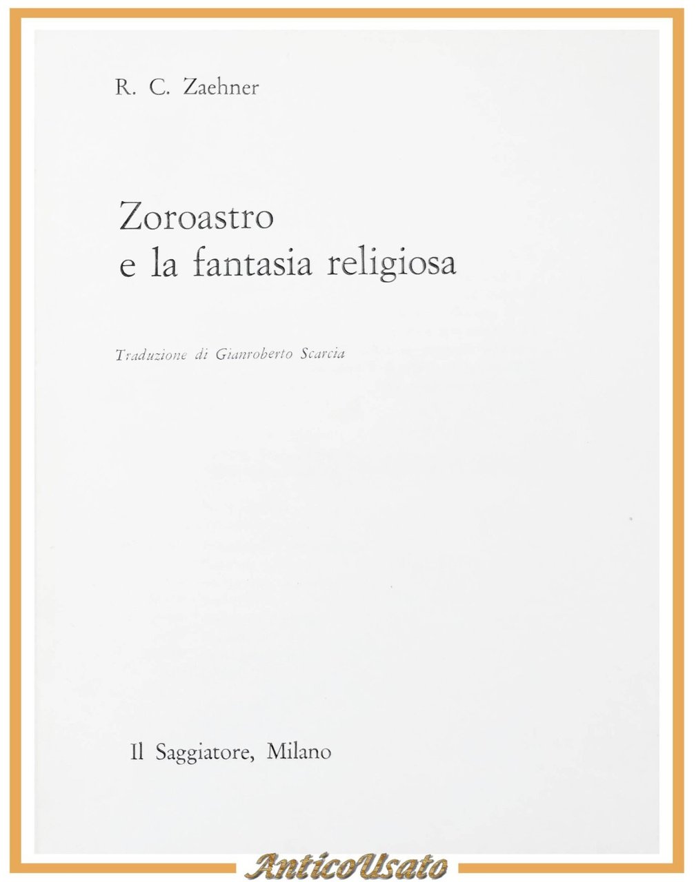 ZOROASTRO E LA FANTASIA RELIGIOSA di Zaehner 1962 Il Saggiatore …