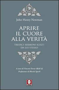 Aprire il cuore alla verità. Tredici sermoni scelti da lui …