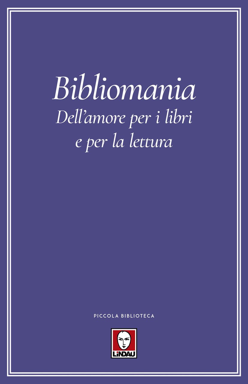 Bibliomania. Dell'amore per i libri e per la lettura