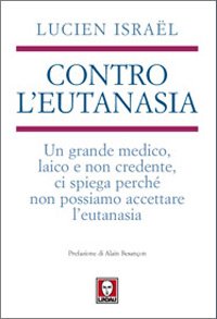 Contro l'eutanasia. Un grande medico, laico e non credente, ci …