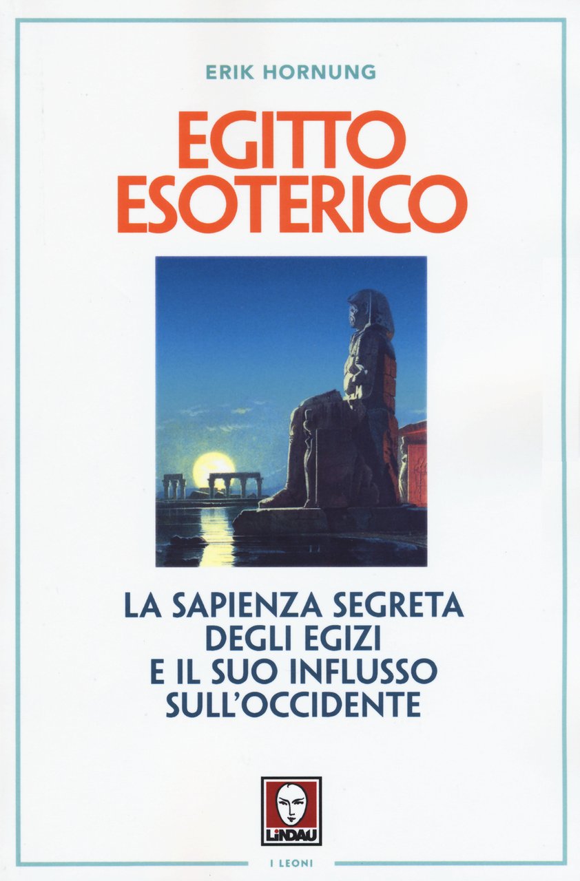 Egitto esoterico. La sapienza segreta degli Egizi e il suo …