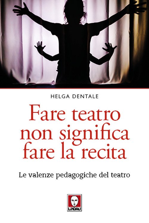 Fare teatro non significa fare la recita. Le valenze pedagogiche …