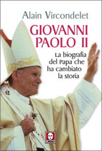 Giovanni Paolo II. La biografia del Papa che ha cambiato …