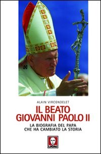 Il beato Giovanni Paolo II. La biografia del papa che …