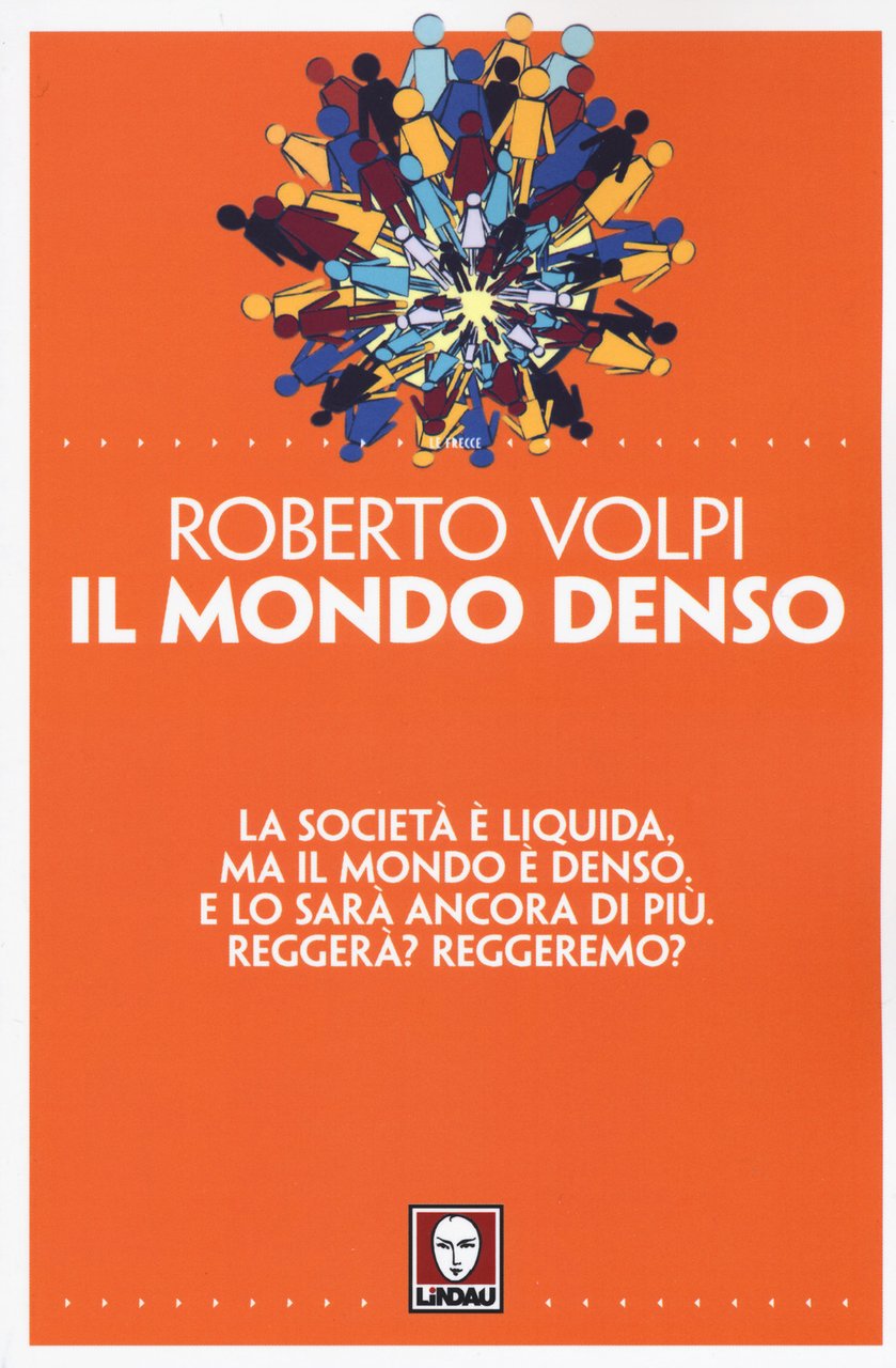 Il mondo denso. La società è liquida, ma il mondo …