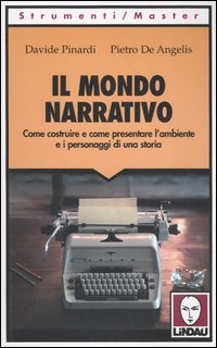 Il mondo narrativo. Come costruire e come presentare l'ambiente e …