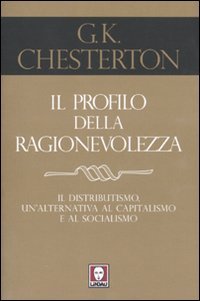 Il profilo della ragionevolezza. Il distributismo, un'alternativa al capitalismo e …