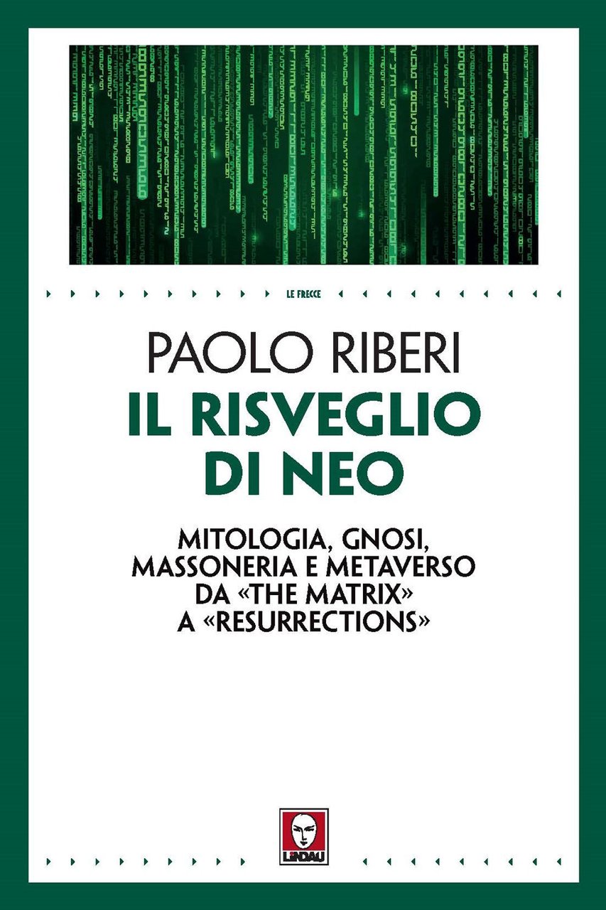 Il risveglio di Neo. Mitologia, gnosi, massoneria e metaverso da …
