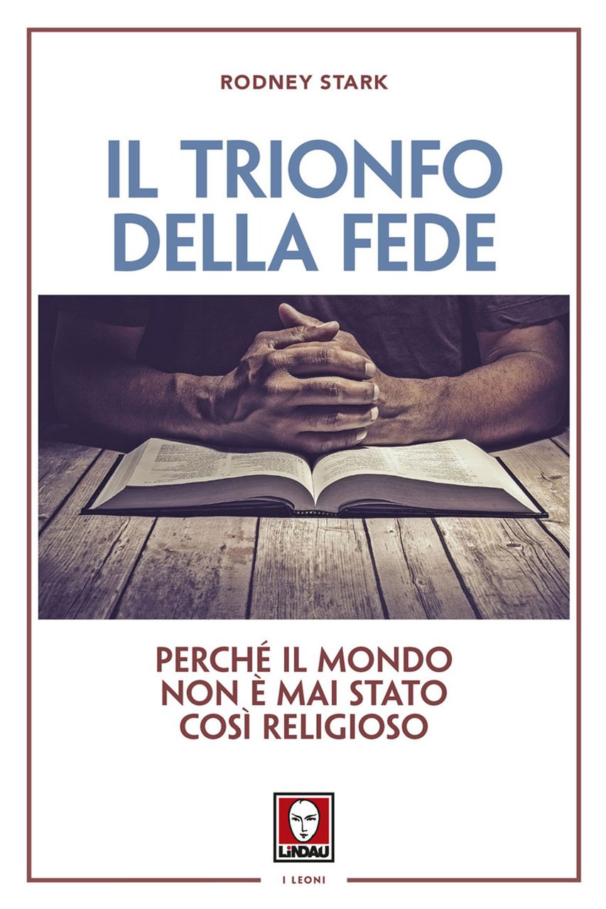 Il trionfo della fede. Perché il mondo non è mai …