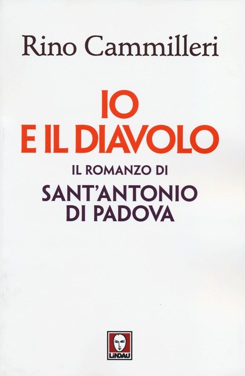 Io e il diavolo. Il romanzo di sant'Antonio di Padova