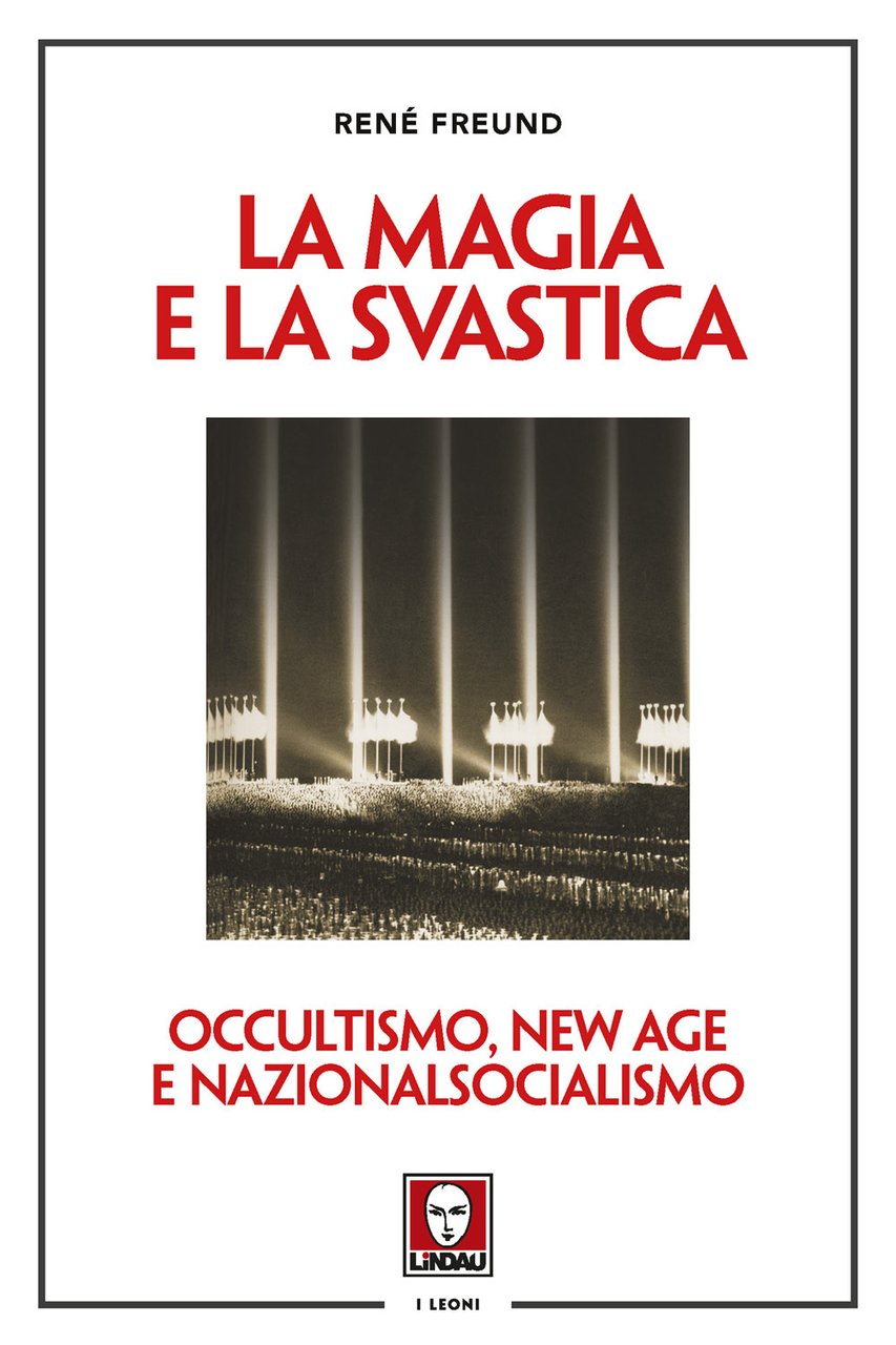 La magia e la svastica. Occultismo, New Age e nazionalsocialismo