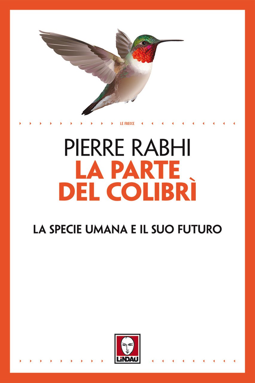 La parte del colibrì. La specie umana e il suo …