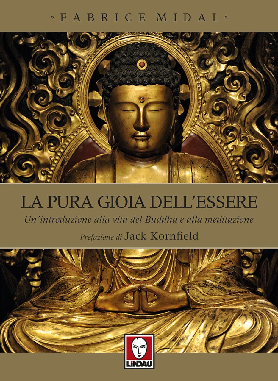 La pura gioia dell'essere. Un'introduzione alla vita del Buddha e …