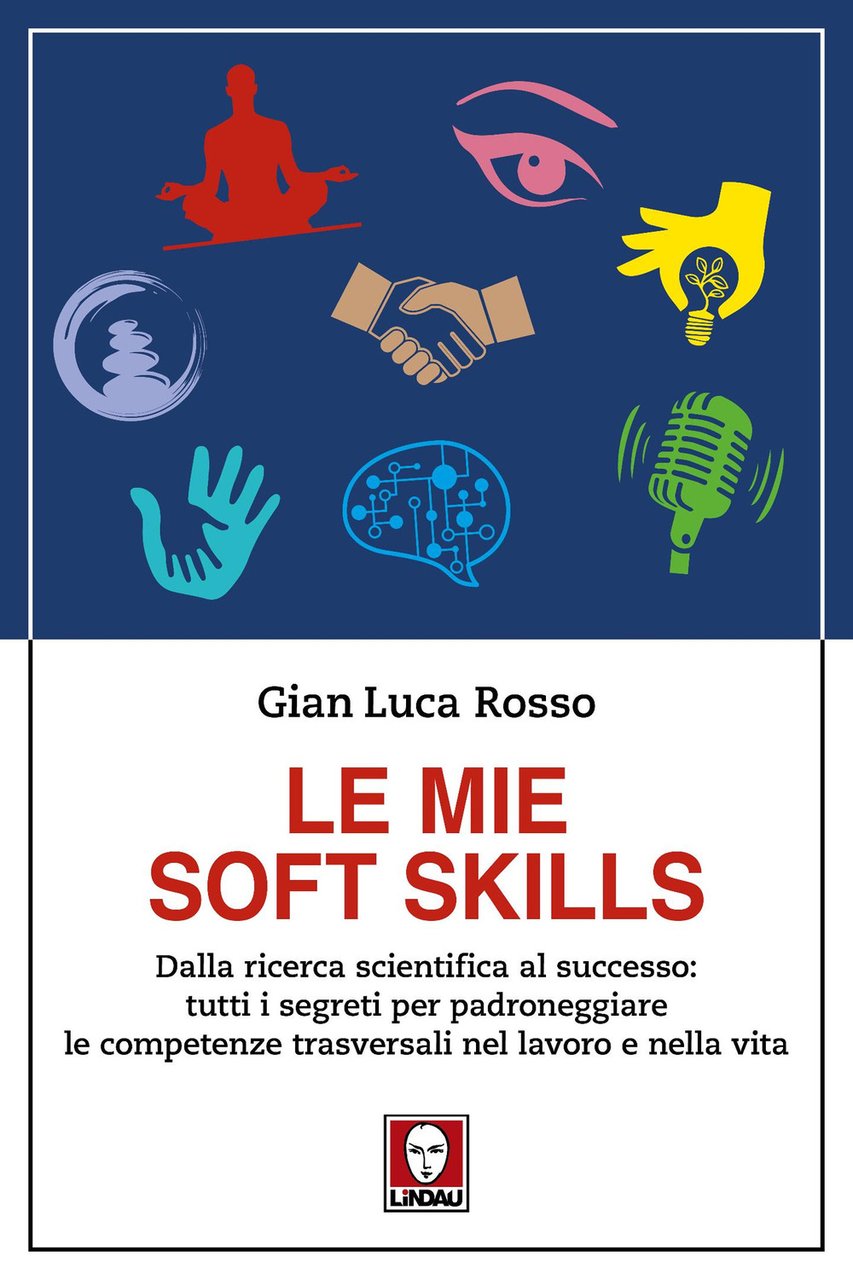 Le mie soft skills. Dalla ricerca scientifica al successo: tutti …