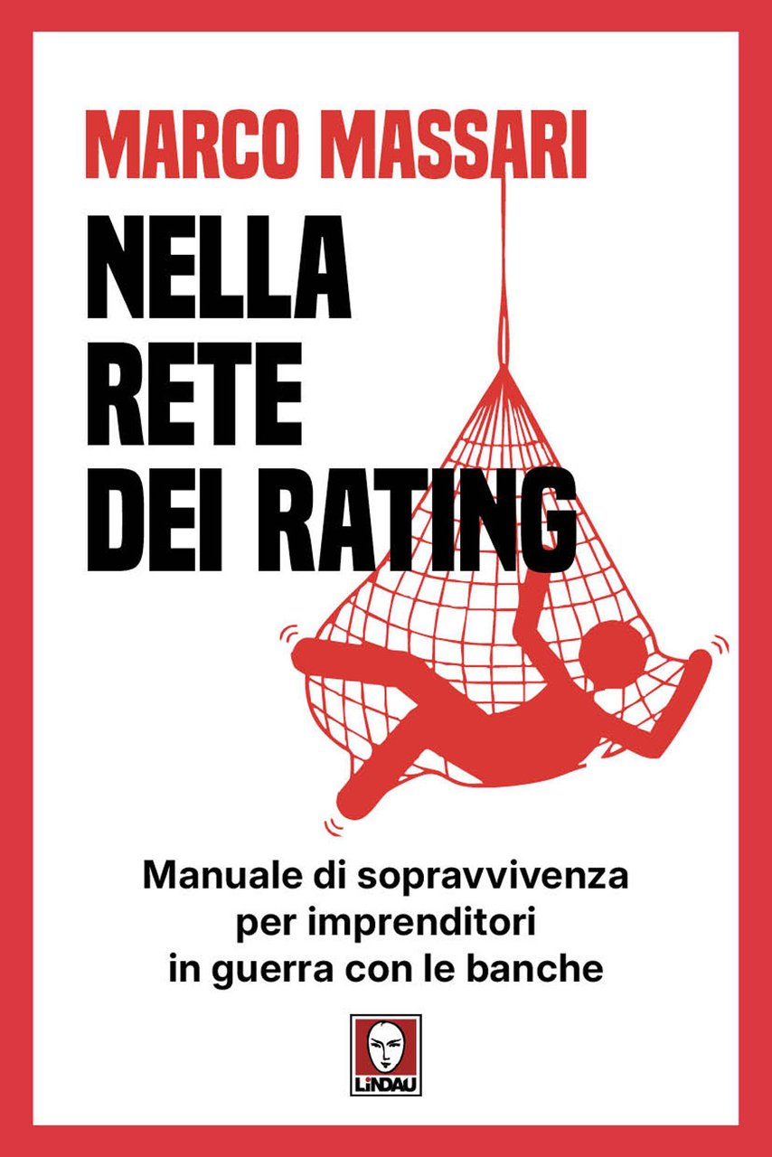 Nella rete dei rating. Manuale di sopravvivenza per imprenditori in …