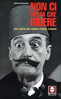 Non ci resta che ridere. Una storia del cinema comico …