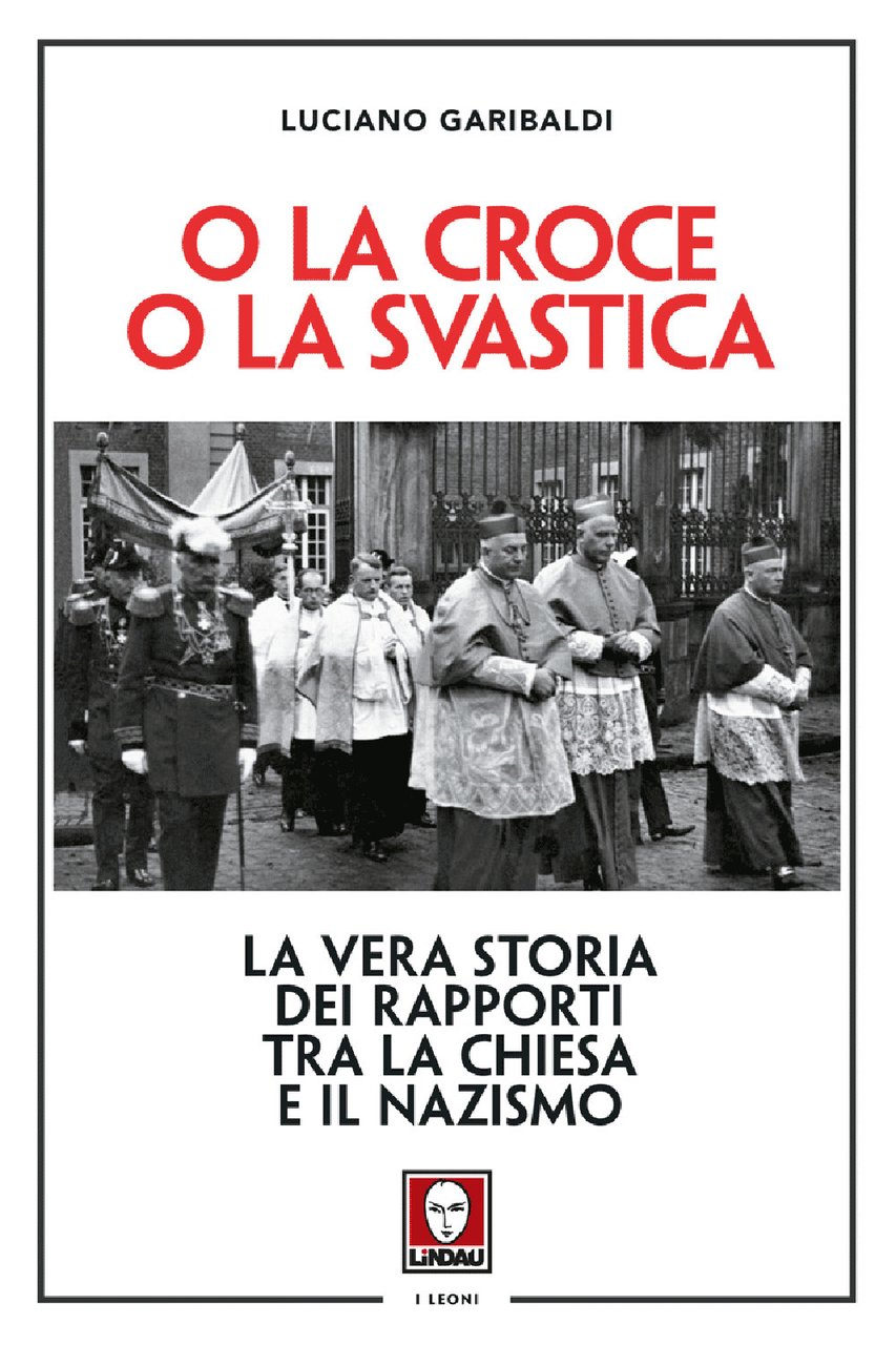 O la croce o la svastica. La vera storia dei …