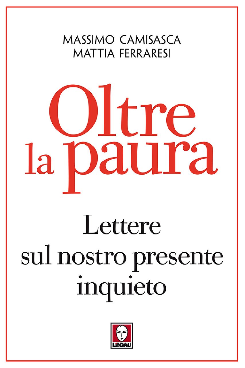 Oltre la paura. Lettere sul nostro presente inquieto