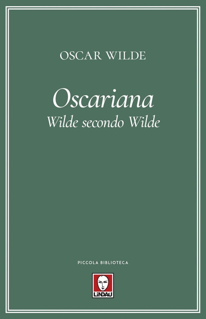Oscariana. Wilde secondo Wilde