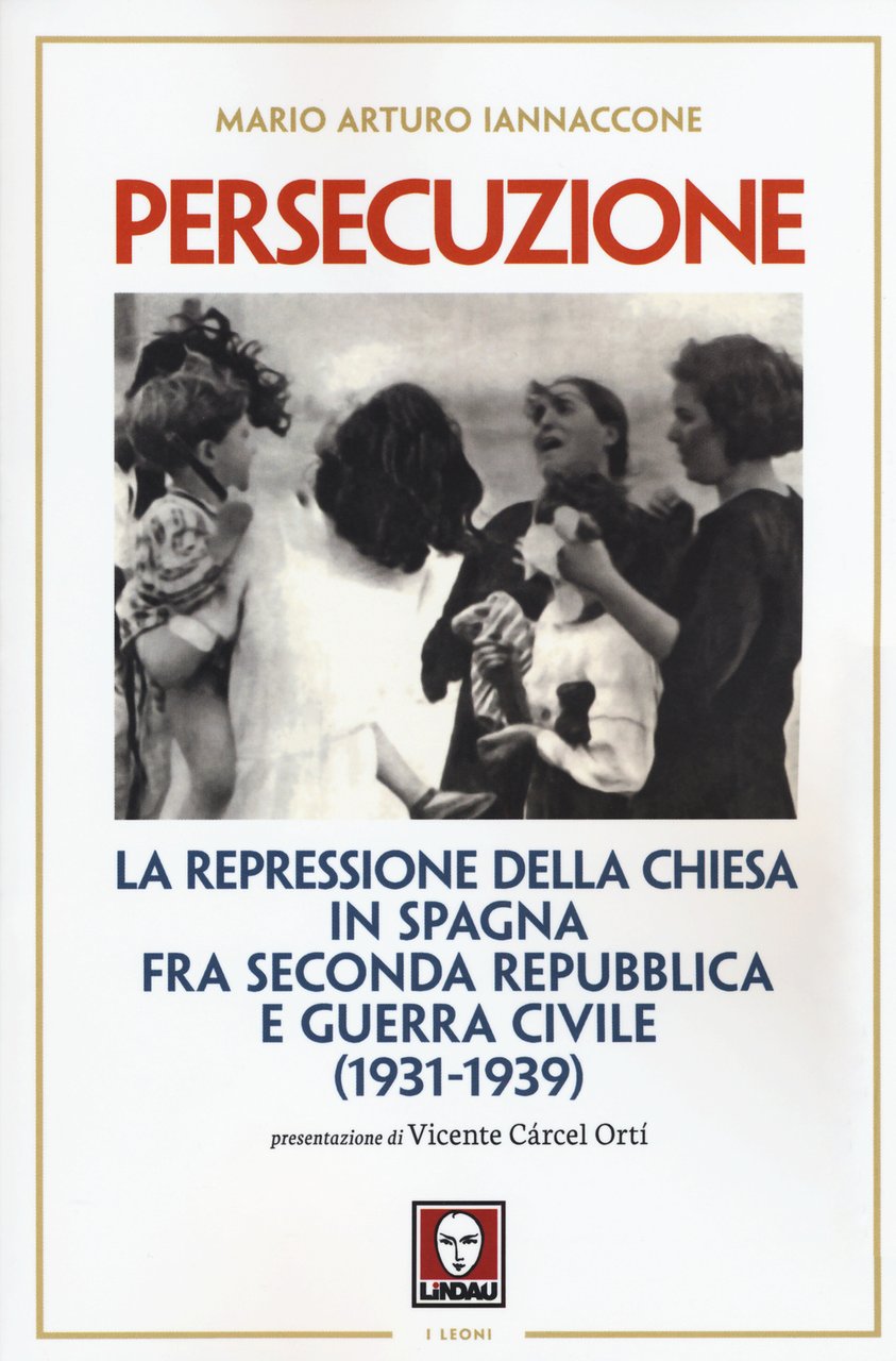 Persecuzione. La repressione della Chiesa in Spagna fra seconda repubblica …