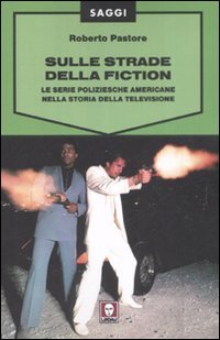Sulle strade della fiction. Le serie poliziesche americane nella storia …