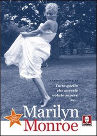 Tutto quello che avreste voluto sapere su. Marilyn Monroe