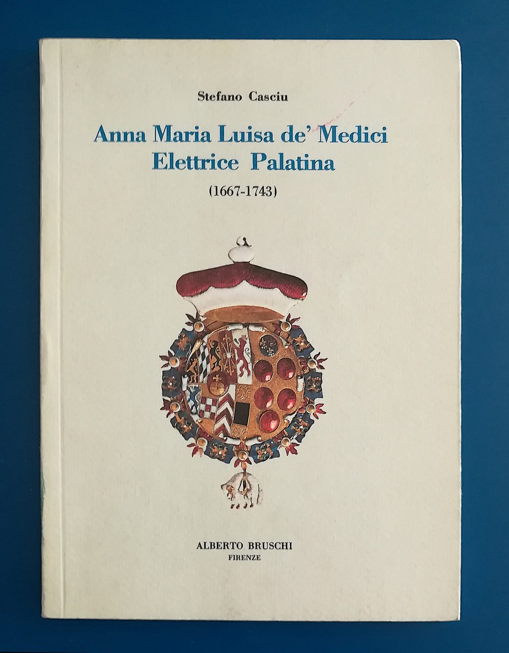 Anna Maria Luisa de' Medici Elettrice Palatina (1667-1743)
