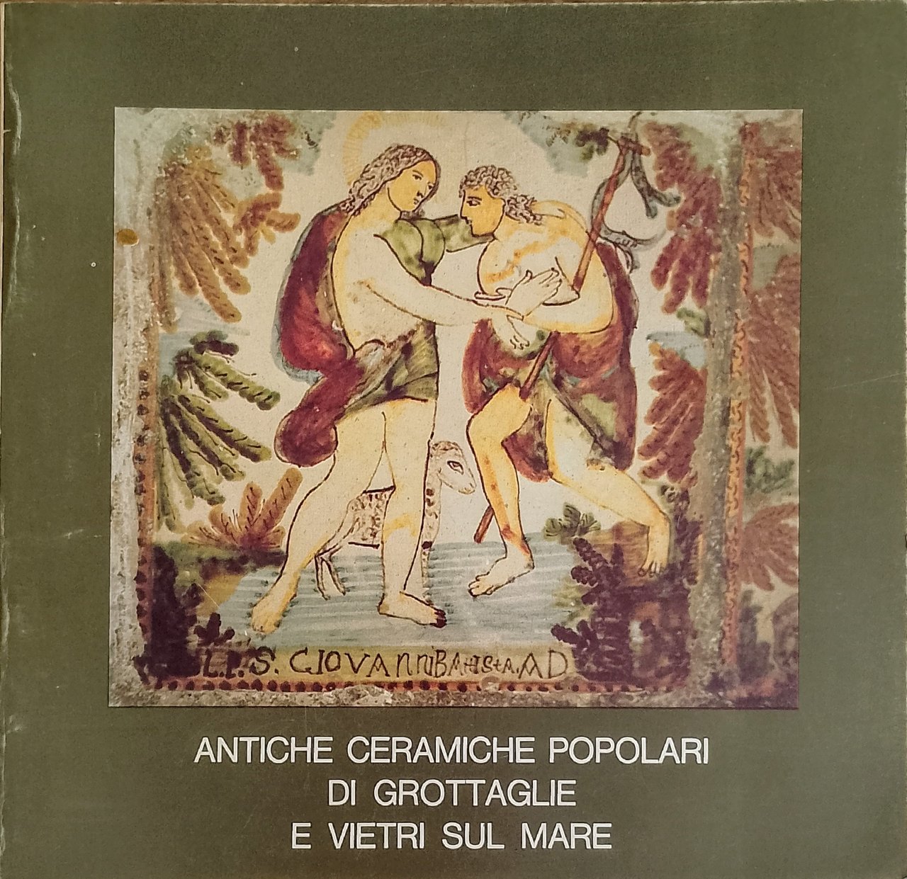 Antiche ceramiche popolari di Grottaglie e Vietri sul Mare