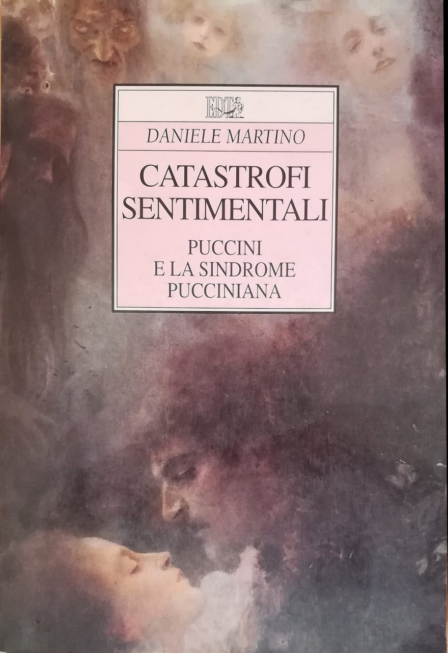 Catastrofi sentimentali - Puccini e la sindrome pucciniana
