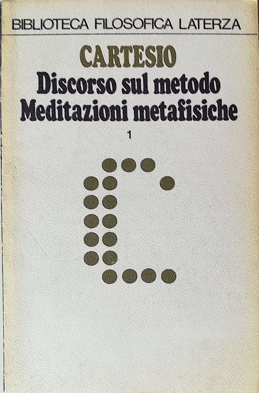 Discorso sul metodo - Meditazioni metafisiche - 1