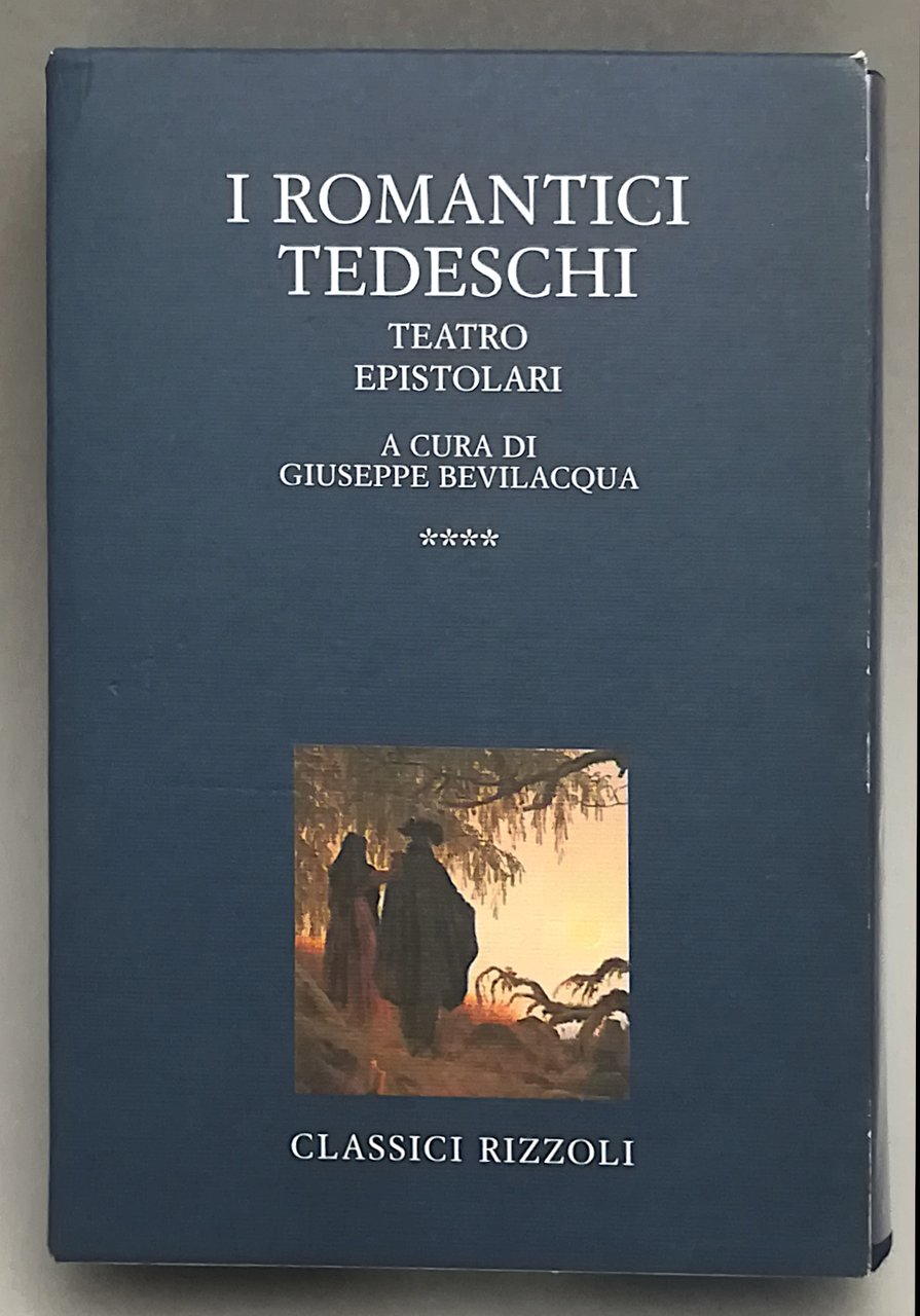 I Romantici Tedeschi - IV - Teatro ed Epistolari