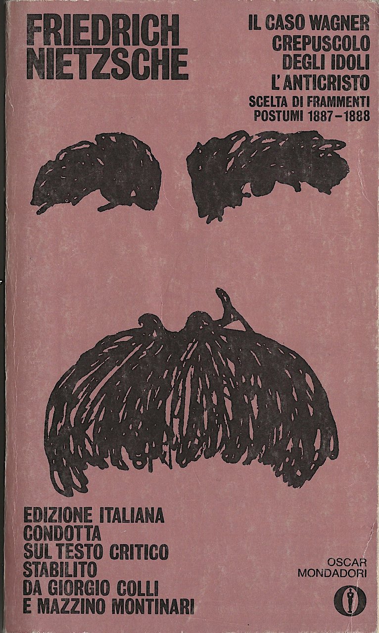Il caso Wagner - Crepuscolo degli idoli - L'anticristo - …