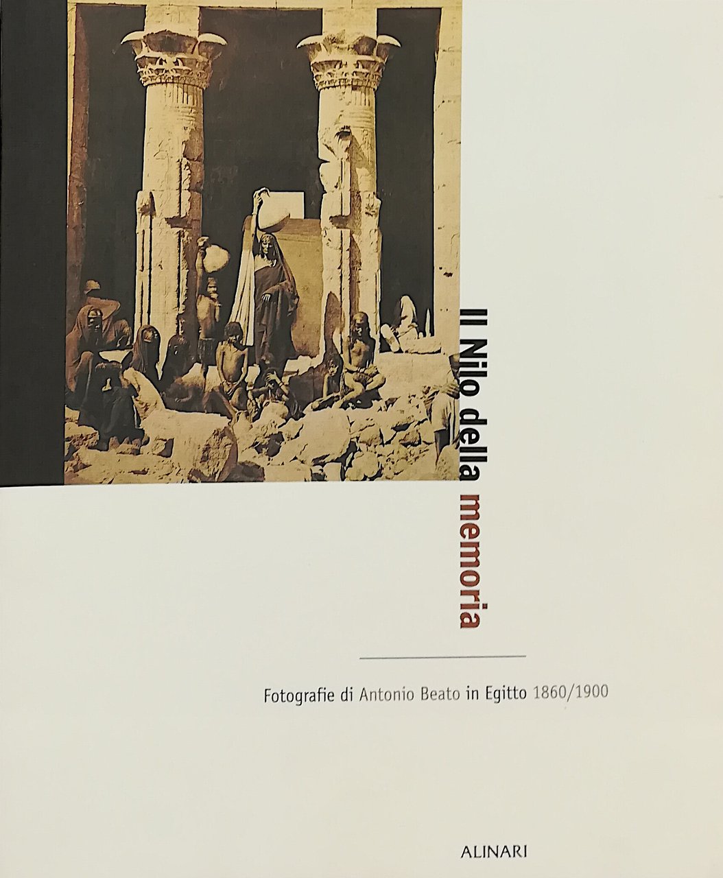 Il Nilo della memoria - Fotografie di Antonio Beato in …