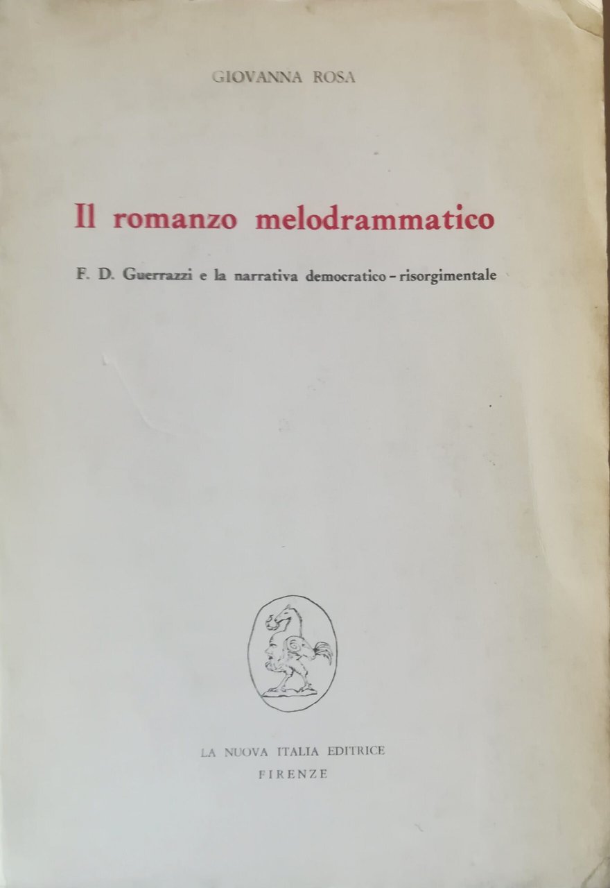 Il romanzo melodrammatico - F.D. Guerrazzi e la narrativa democatico-risorgimentale