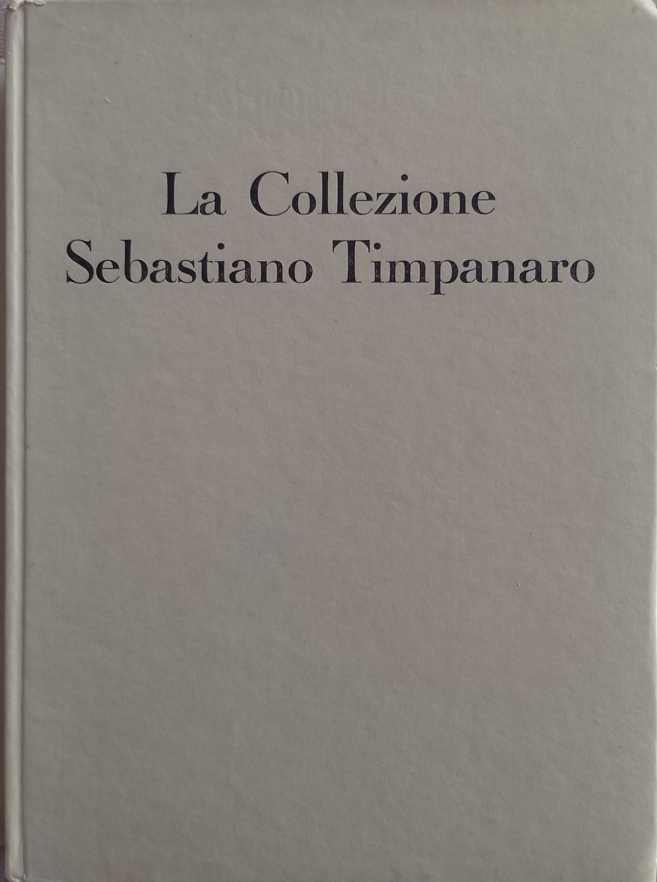 La collezione Sebastiano Timpanaro delle stampe e dei disegni