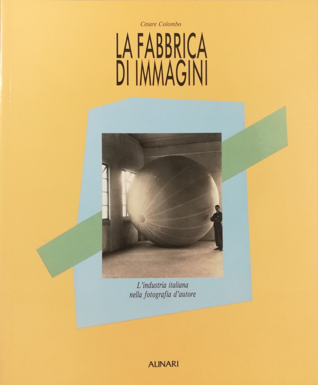 La fabbrica di immagini - l’industria italiana nella fotografia d’autore