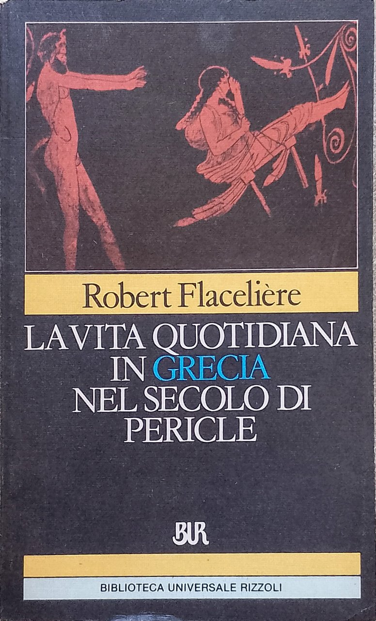 La vita quotidiana in Grecia nel secolo di Pericle