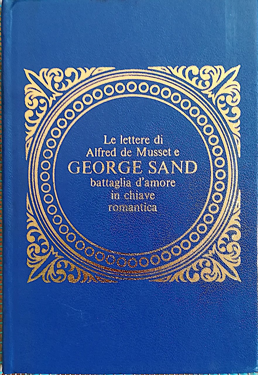 Le lettere di Alfred De Musset e George Sand - …