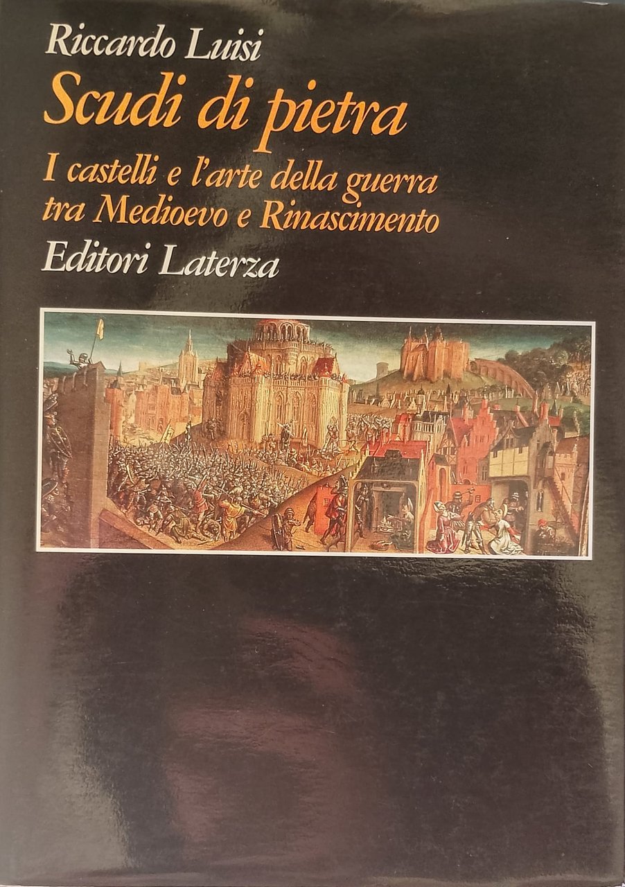 Scudi di pietra - I castelli e l’arte della guerra …