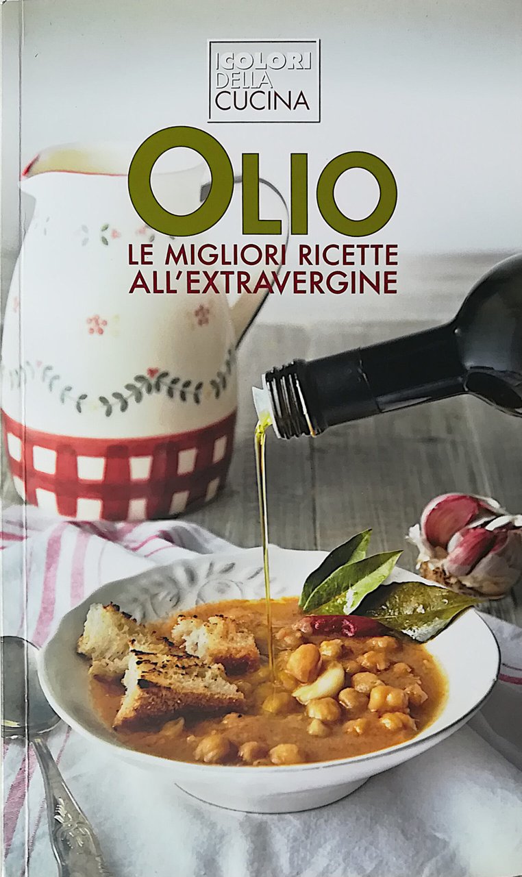 Olio - Le migliori ricette all'extravergine