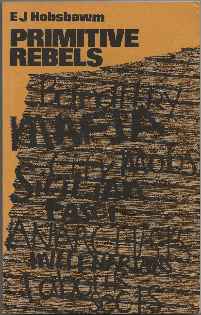 Primitive rebels - studies in archaic forms of social movements …