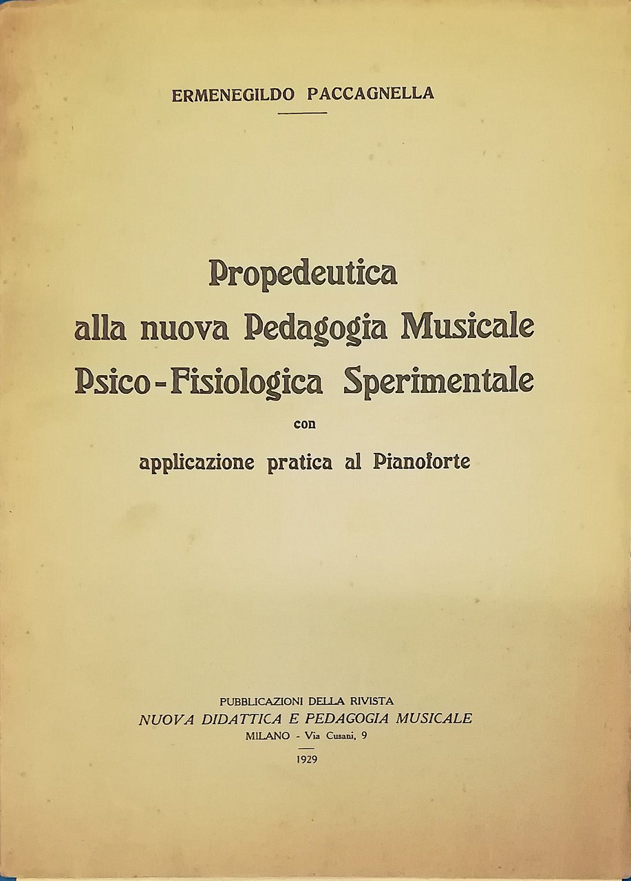 Propedeutica alla nuova Pedagogia Musicale Psico-Fisiologica Sperimentale con applicazione pratica …