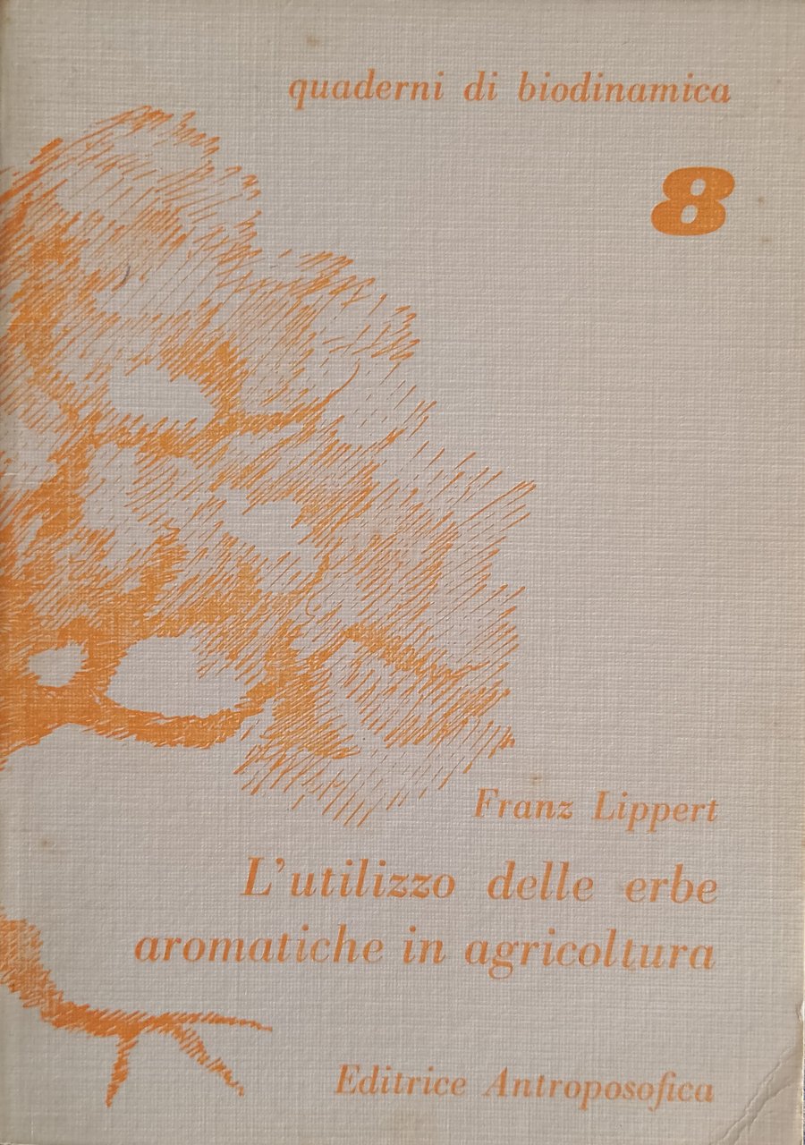 Quaderni di biodinamica 8 - L'utilizzo delle erbe aromatiche in …