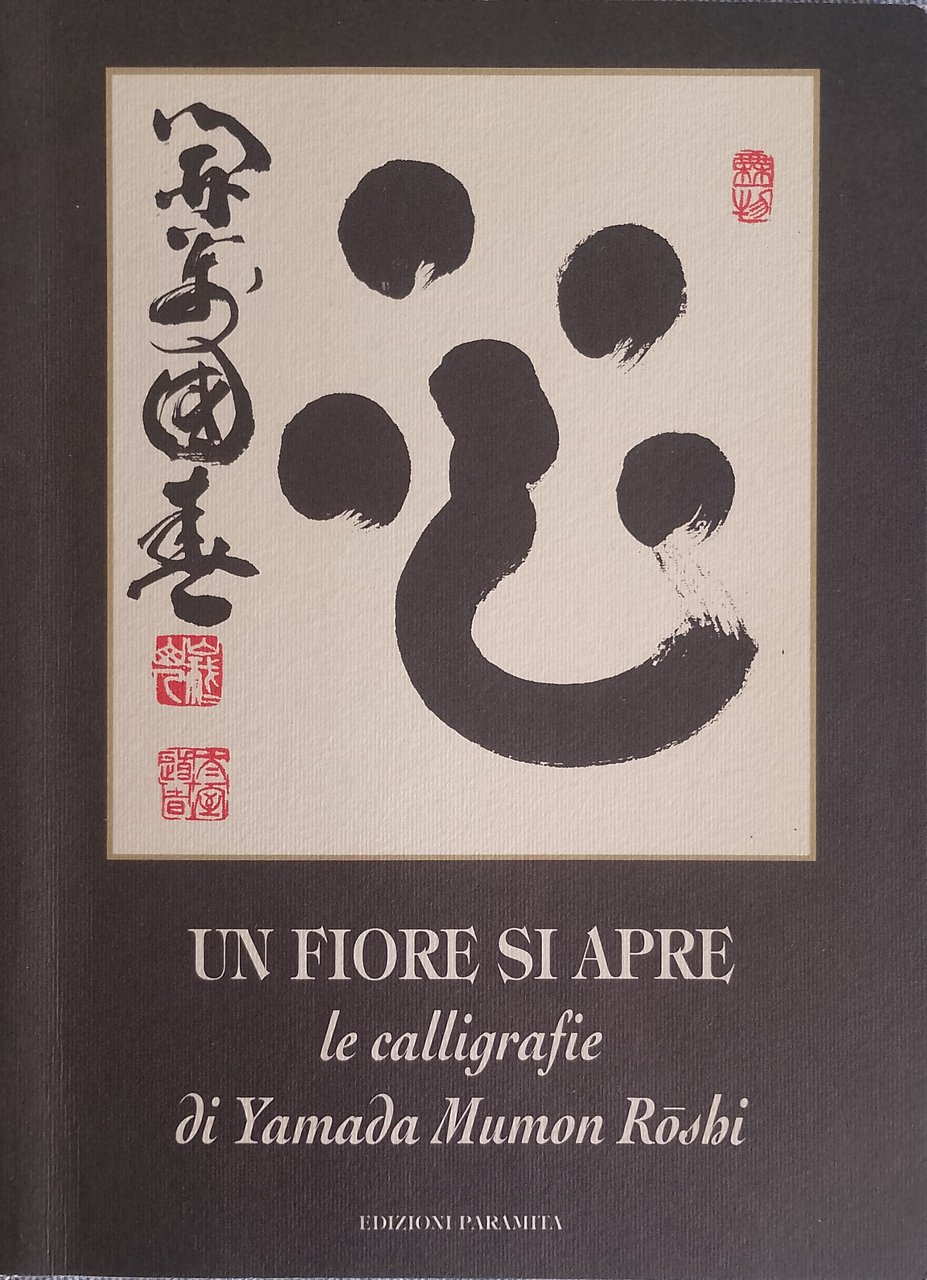 Un fiore si apre - Le calligrafie di Yamada Mumon …