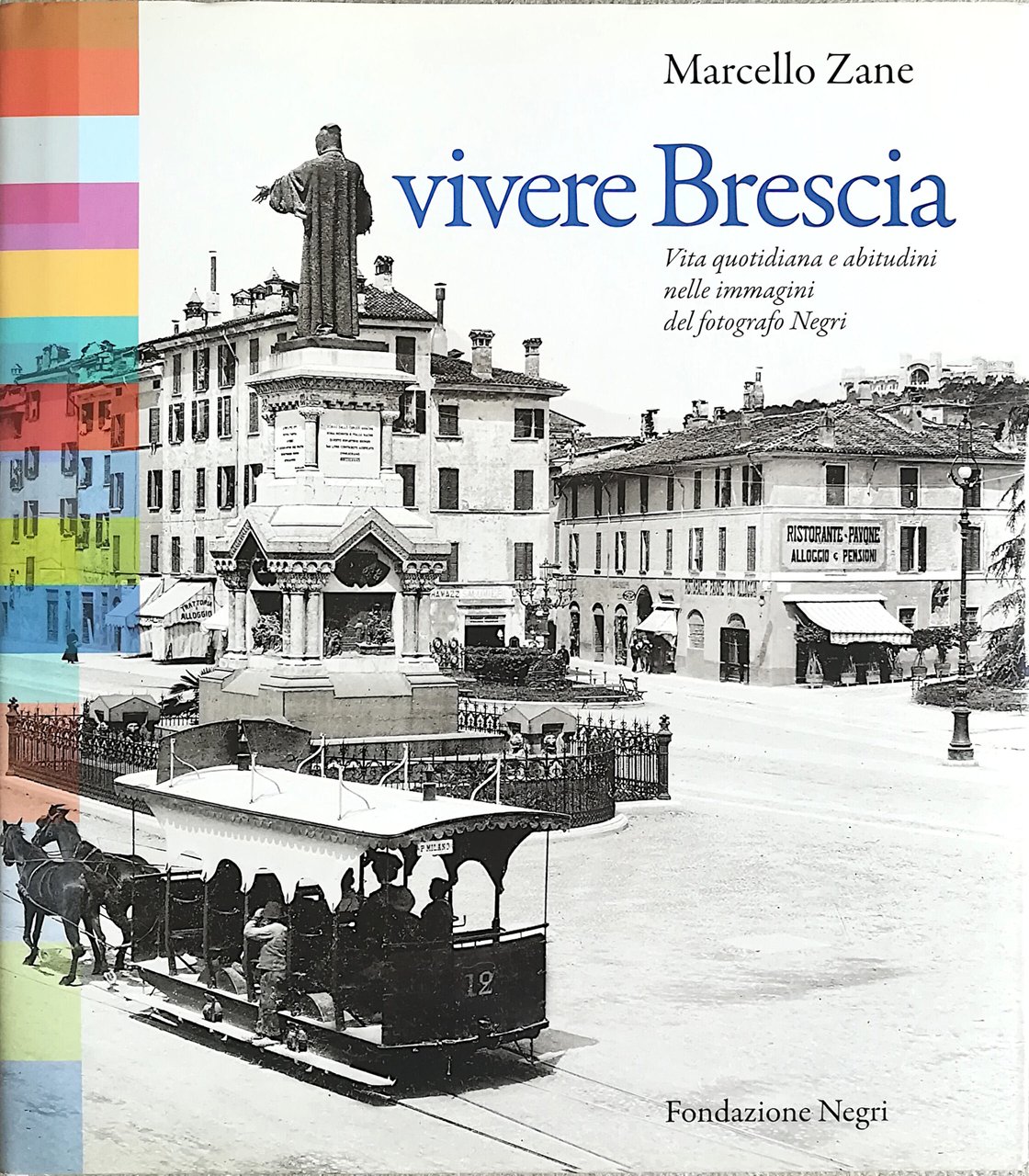 Vivere Brescia - vita quotidiana e abitudini nelle immagini del …