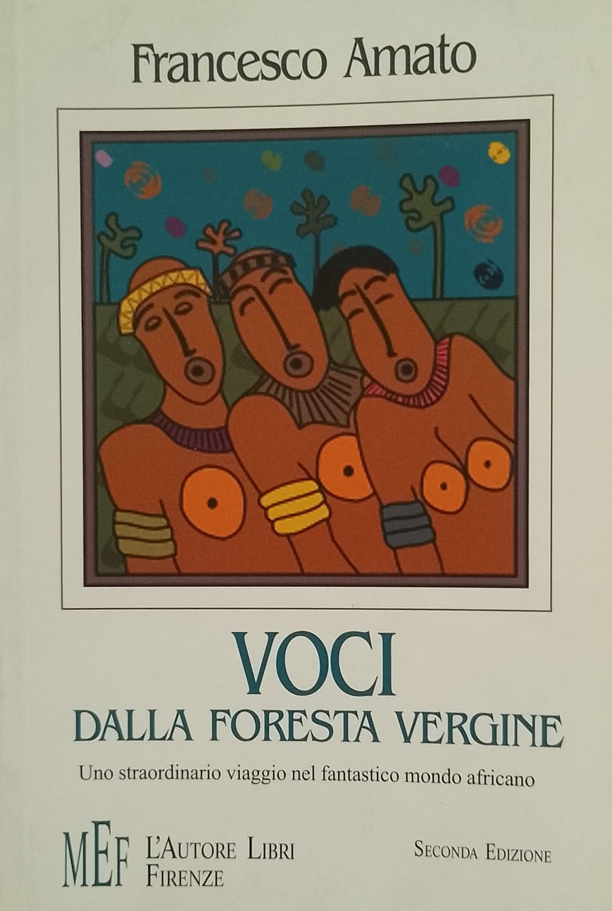 Voci dalla foresta vergine - Uno straordinario viaggio nel fantastico …