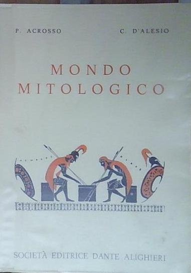 Acrosso MONDO MITOLOGICO. ACROSSO, D&amp;#039;ALESIO. DANTE ALIGHIERI. | Immagine Gallery 2