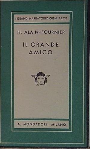 Alain-fournier ALAIN-FOURNIER H. - IL GRANDE AMICO. ROMANZO Mondadori | Immagine Gallery 2