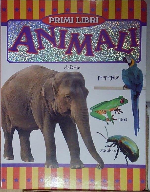 Animali. Ediz. illustrata